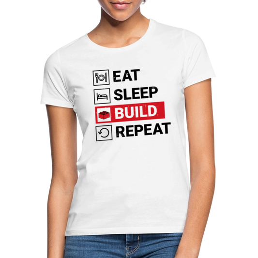 Eat, Sleep, BUILD, Repeat Women's T-Shirt - white
