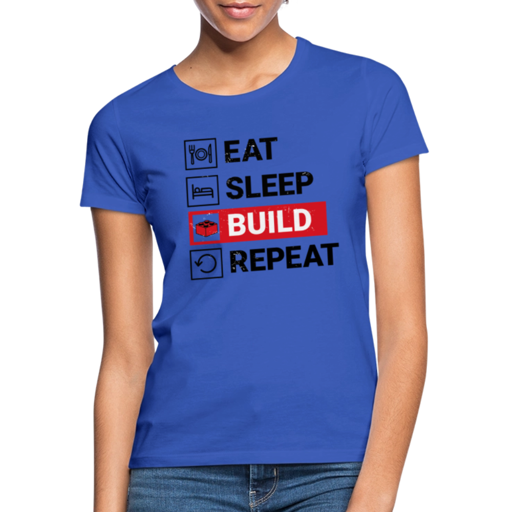Eat, Sleep, BUILD, Repeat Women's T-Shirt - royal blue